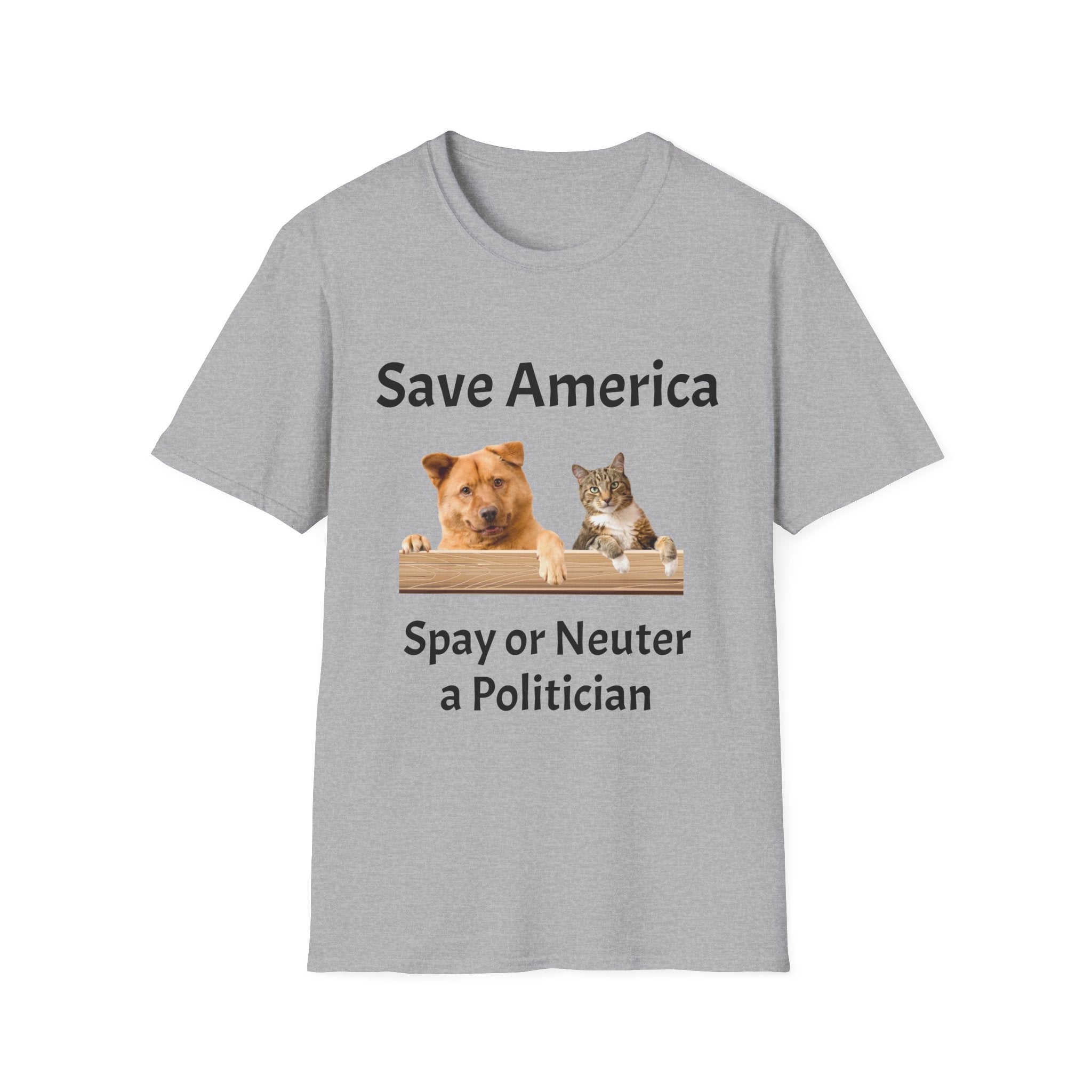 T-Shirt — "Save America: Spay or Neuter a Politician" Dog & Cat Graphic