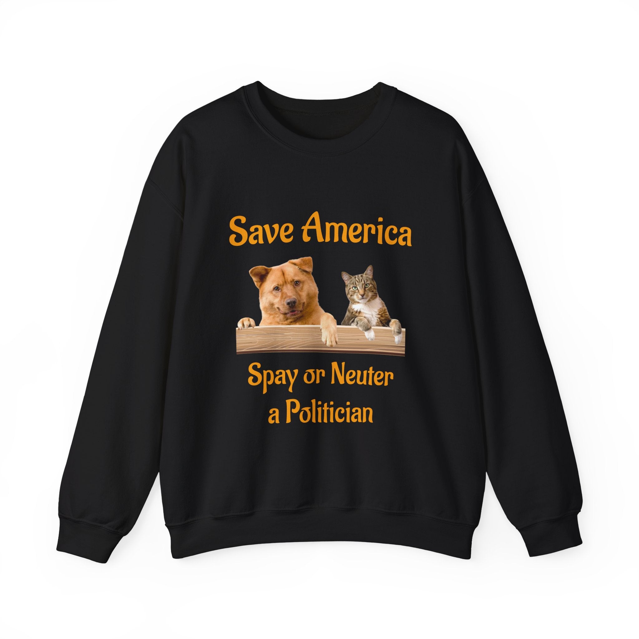 Crewneck Sweatshirt - "Save America: Spay or Neuter a Politician" Dog & Cat Graphic