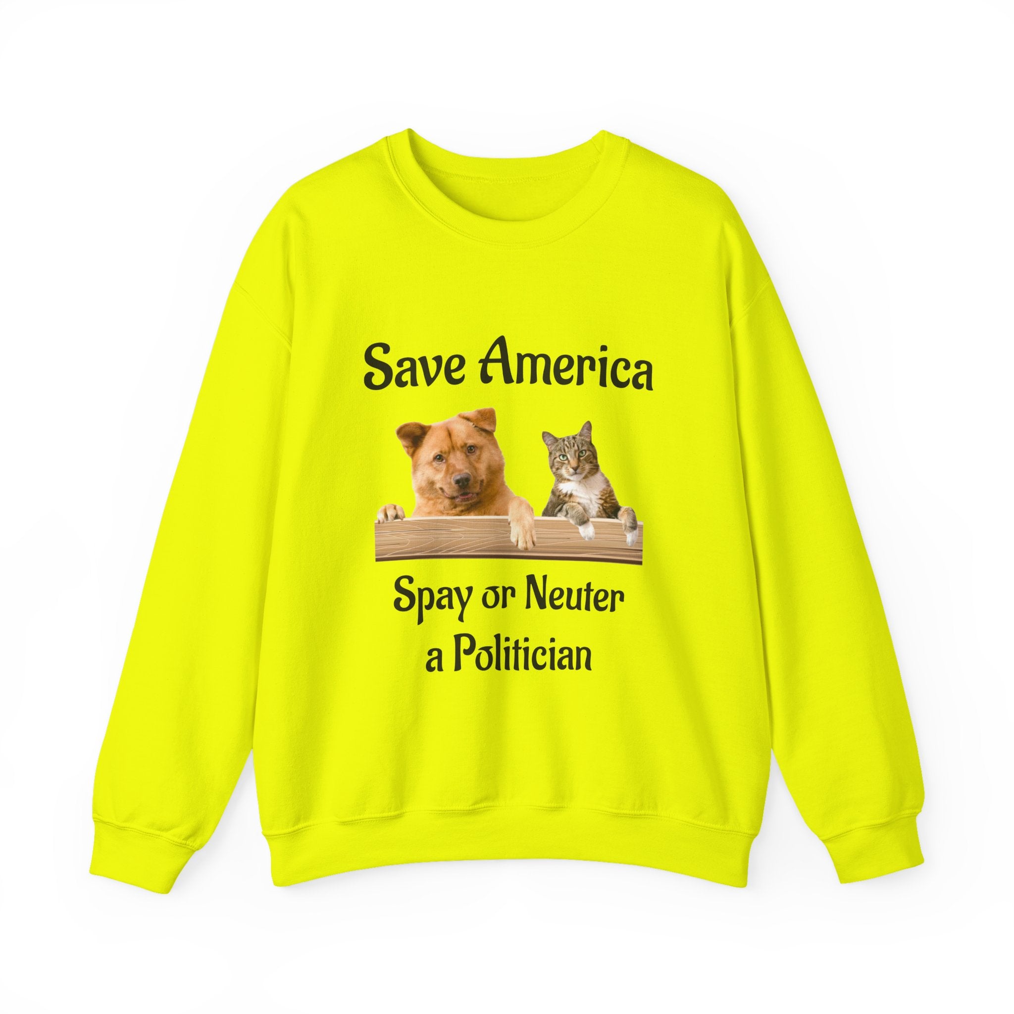 Crewneck Sweatshirt - "Save America: Spay or Neuter a Politician" Dog & Cat Graphic