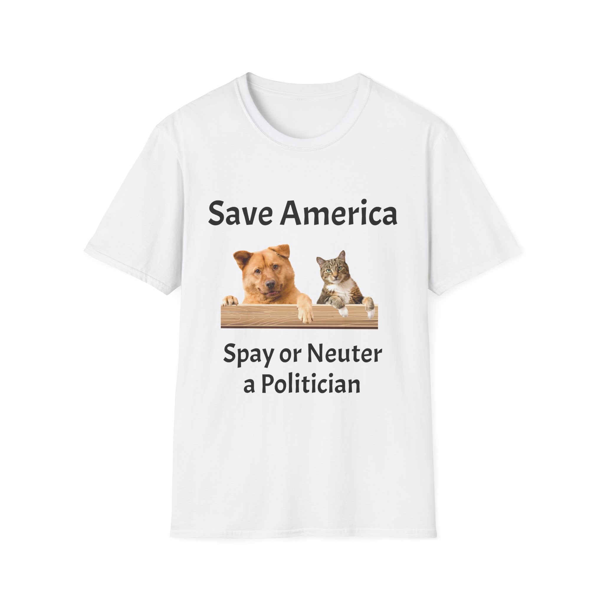 T-Shirt — "Save America: Spay or Neuter a Politician" Dog & Cat Graphic