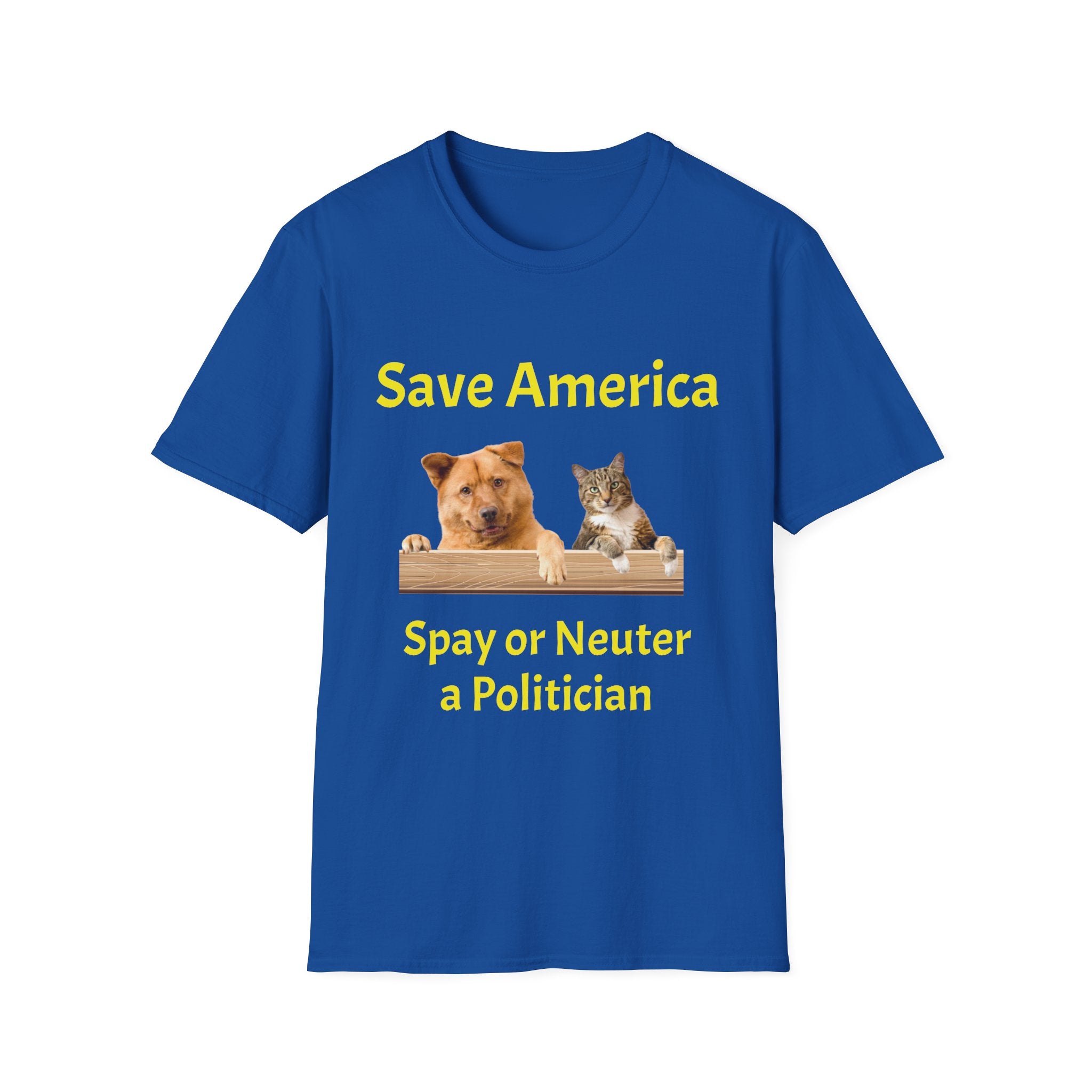 T-Shirt — "Save America: Spay or Neuter a Politician" Dog & Cat Graphic