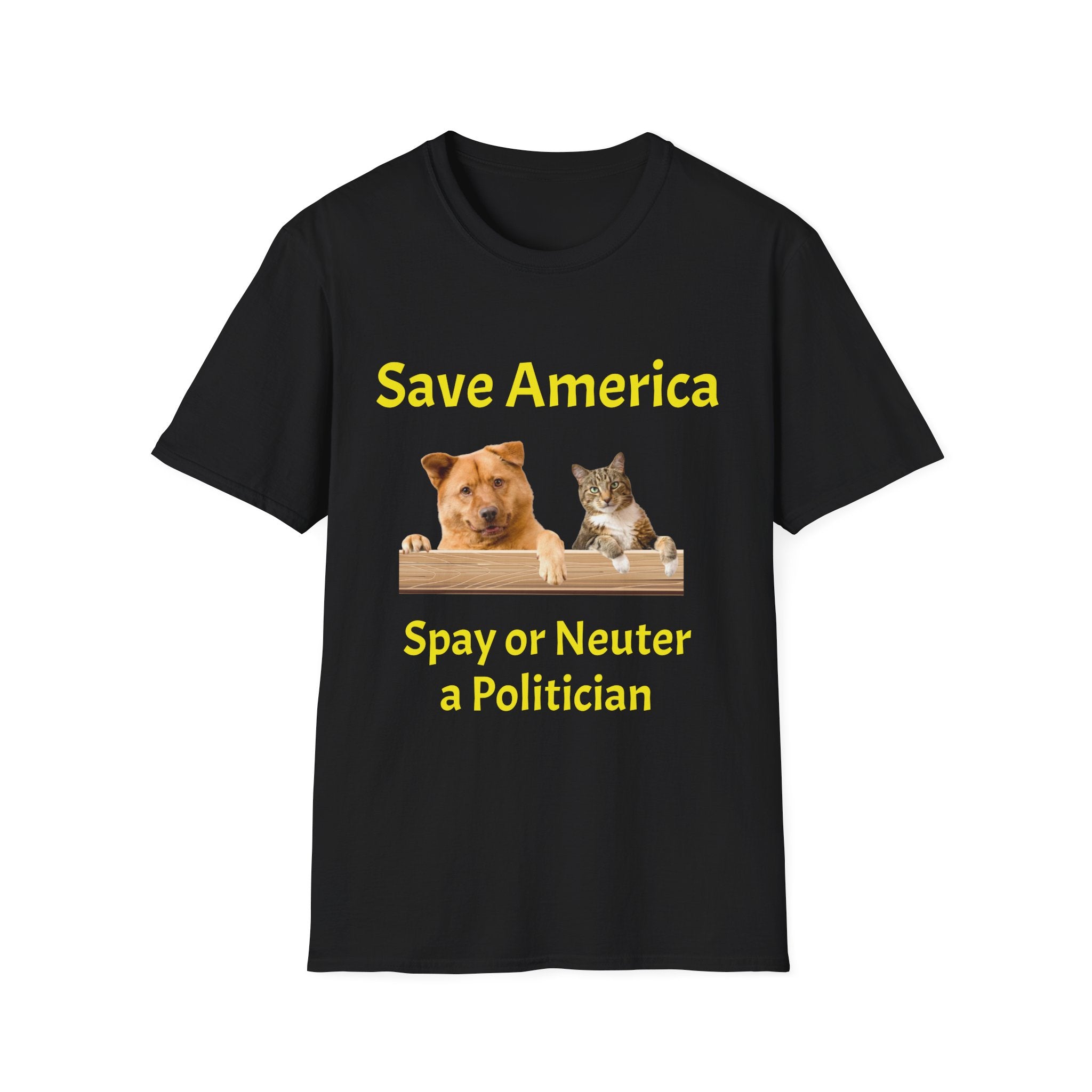 T-Shirt — "Save America: Spay or Neuter a Politician" Dog & Cat Graphic
