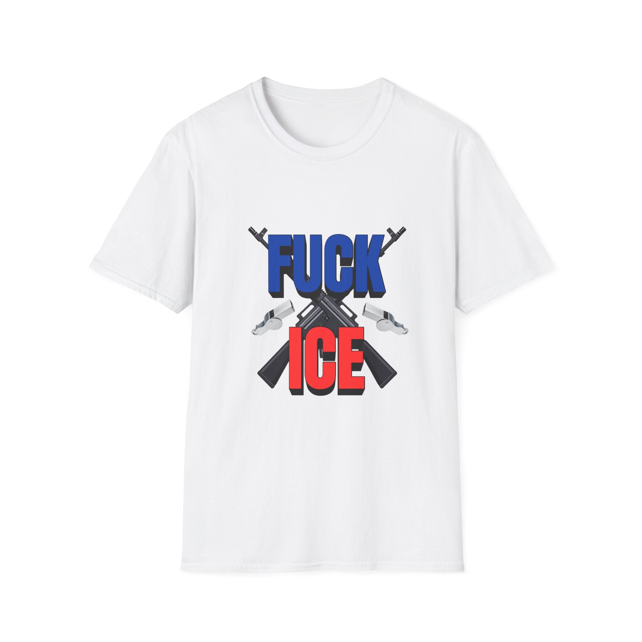 “Fuck ICE” Graphic T-Shirt with Guns vs Whistles — Political Protest Tee