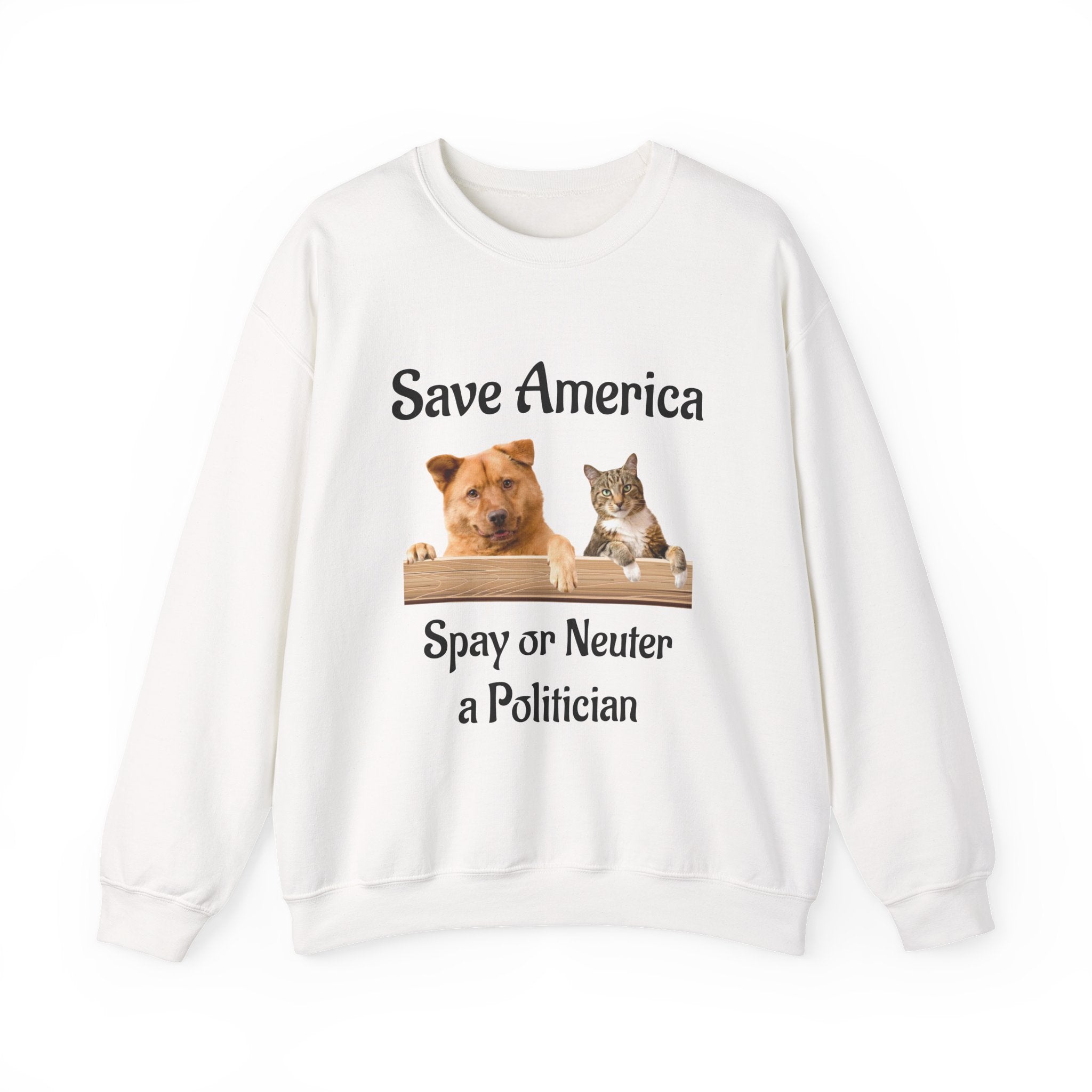 Crewneck Sweatshirt - "Save America: Spay or Neuter a Politician" Dog & Cat Graphic