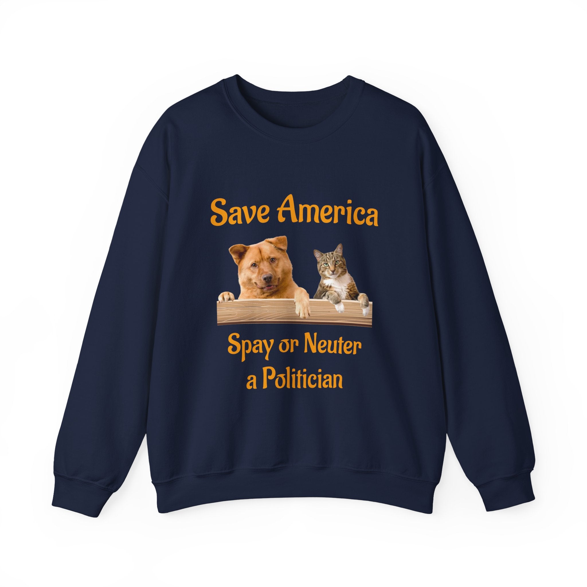 Crewneck Sweatshirt - "Save America: Spay or Neuter a Politician" Dog & Cat Graphic