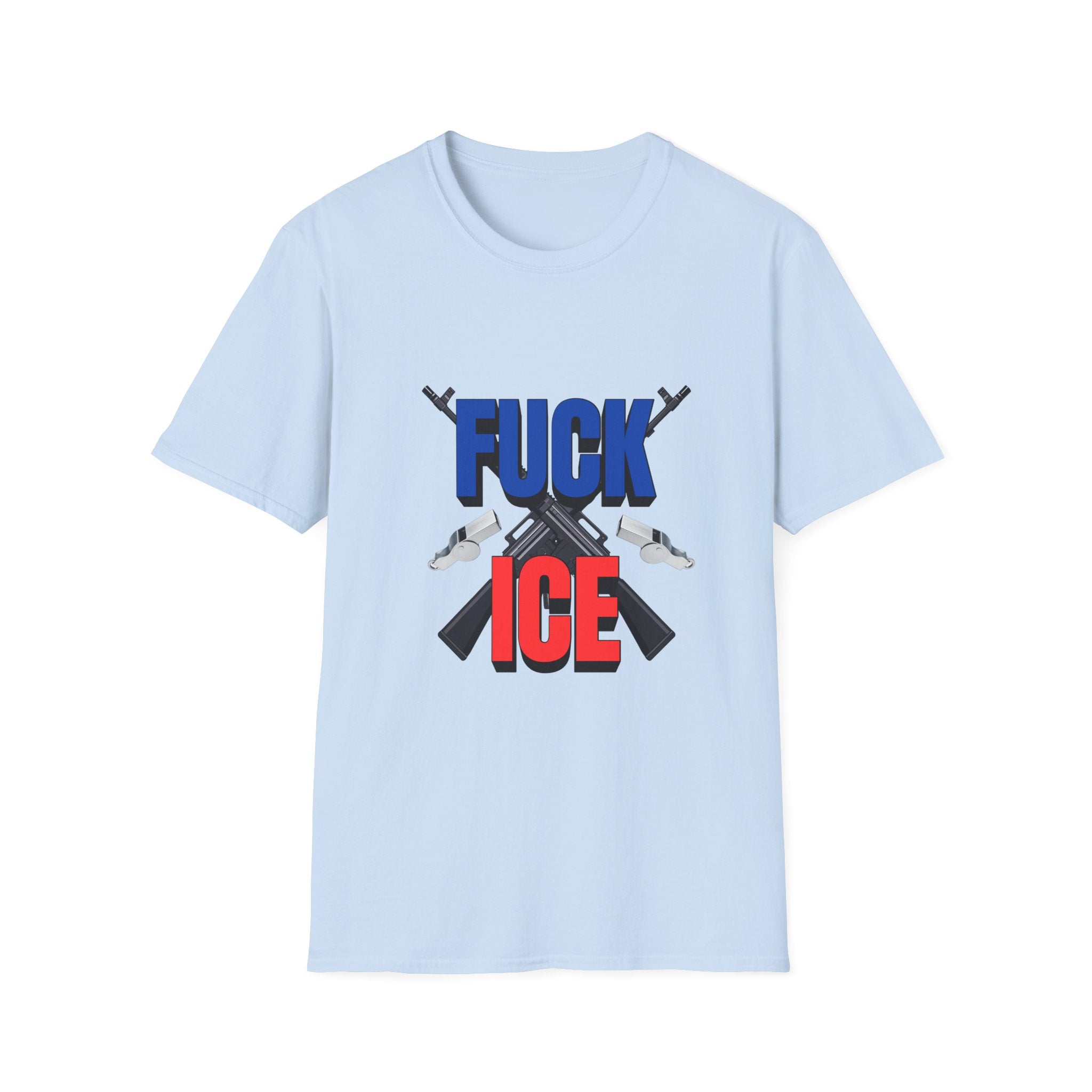“Fuck ICE” Graphic T-Shirt with Guns vs Whistles — Political Protest Tee