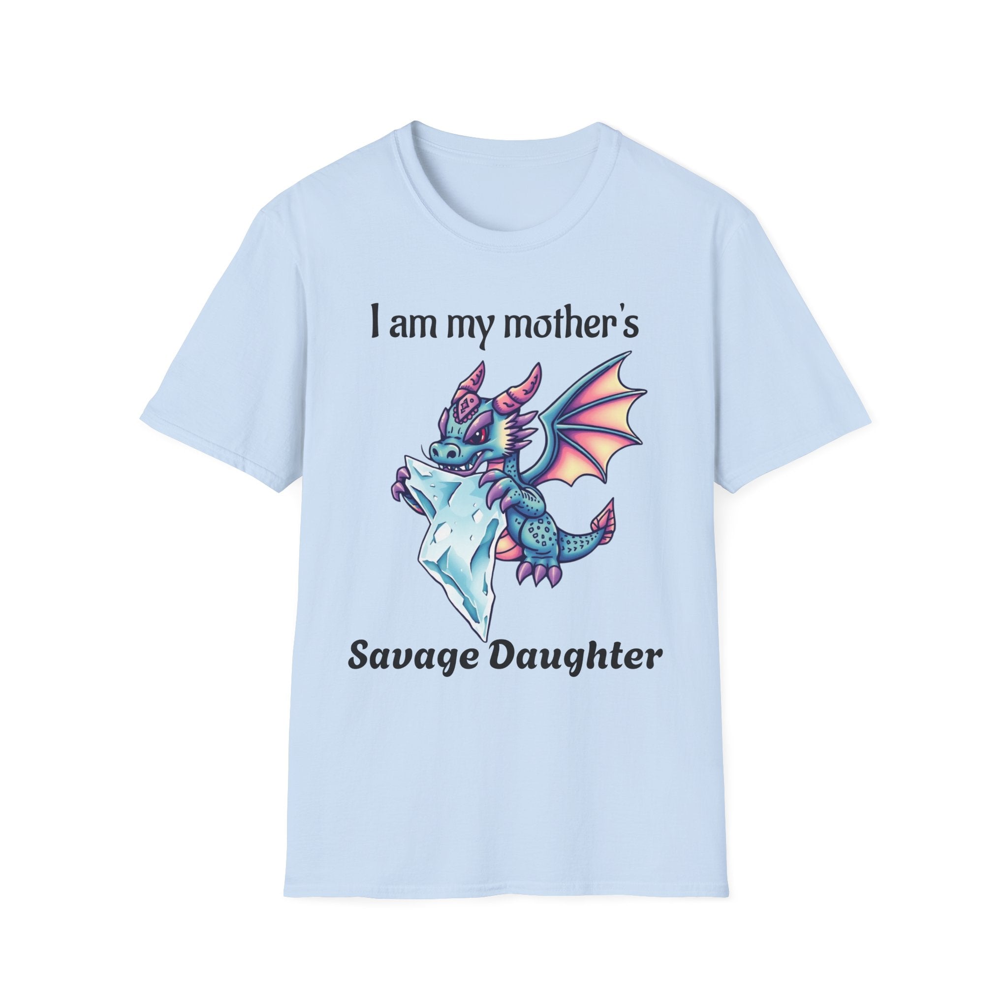 T-Shirt with Attitude - Baby Dragon Chomping Ice Cube 'I am my mother's daughter'
